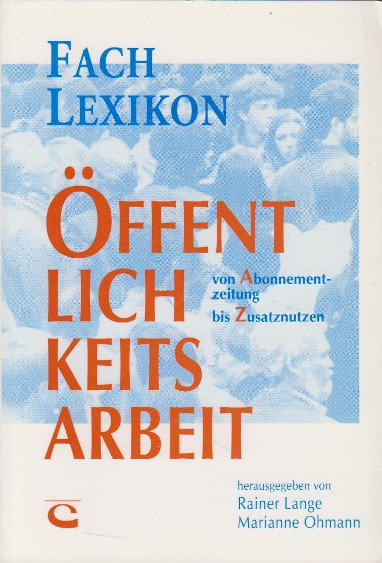 Fachlexikon Öffentlichkeitsarbeit: Von Abonnementzeitung bis Zusatznutzen (GEP Buch) Media & Communication Books