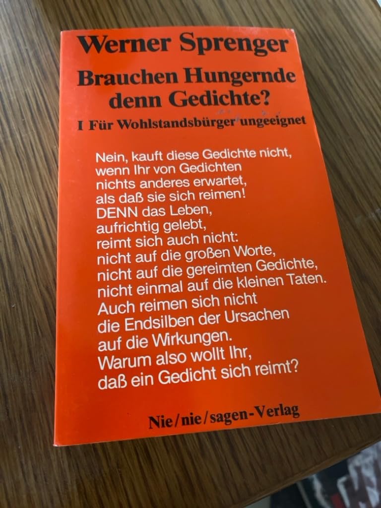 Brauchen Hungernde denn Gedichte?. Für Wohlstandsbürger verboten. Lyrik: Für Wohlstandsbürger ungeeignet Poetry