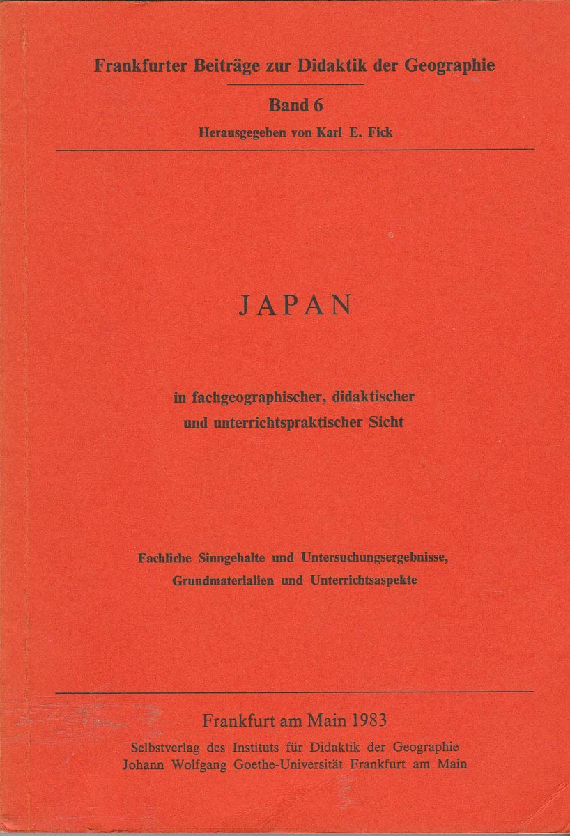 Japan in fachgeographischer, didaktischer und unterrichtspraktischer Sicht. Fachliche Sinngehalte und Untersuchungsergebnisse, Grundmaterialien und Unterrichtsaspekte - Frankfurter Beiträge zur Didaktik der Geographie. Band 6 - Books