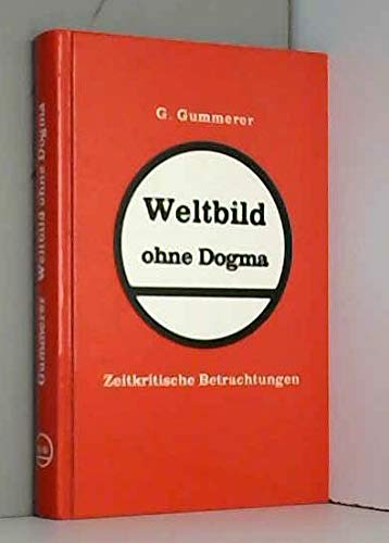 Weltbild ohne Dogma: Zeitkritische Betrachtungen (German Edition) book