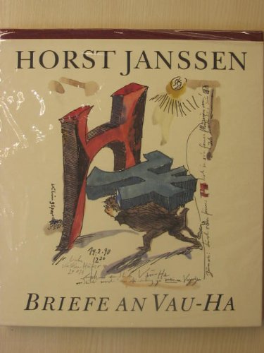 Horst Janssen: Briefe an VauHa: Lust & Liebe & Freundschaftssignale: Lust und Liebe und Freundschaftssignale Essays & Short Stories