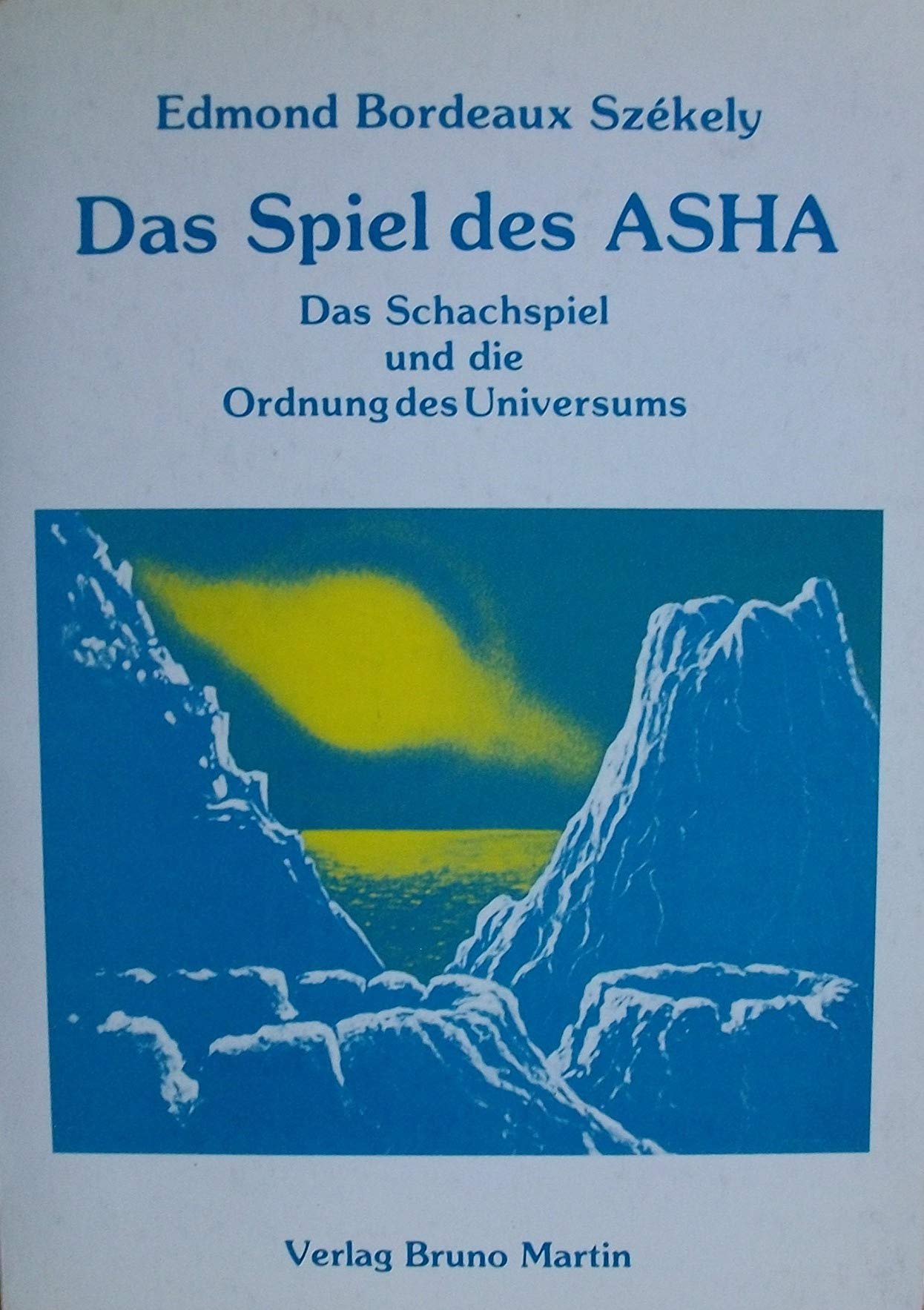 Das Spiel des ASHA. Die Psychologie und Kosmologie des Zarathustra Self-help