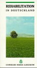 Rehabilitation in Deutschland: Wegweiser durch alle Institutionen. Conradi-Reha-Lexikon: Conradi-Reha-Lexikon. Wegweiser zu allen 2000 Institutionen ... Rehabilitation, zur Vorsorge und Nachsorge Medicine