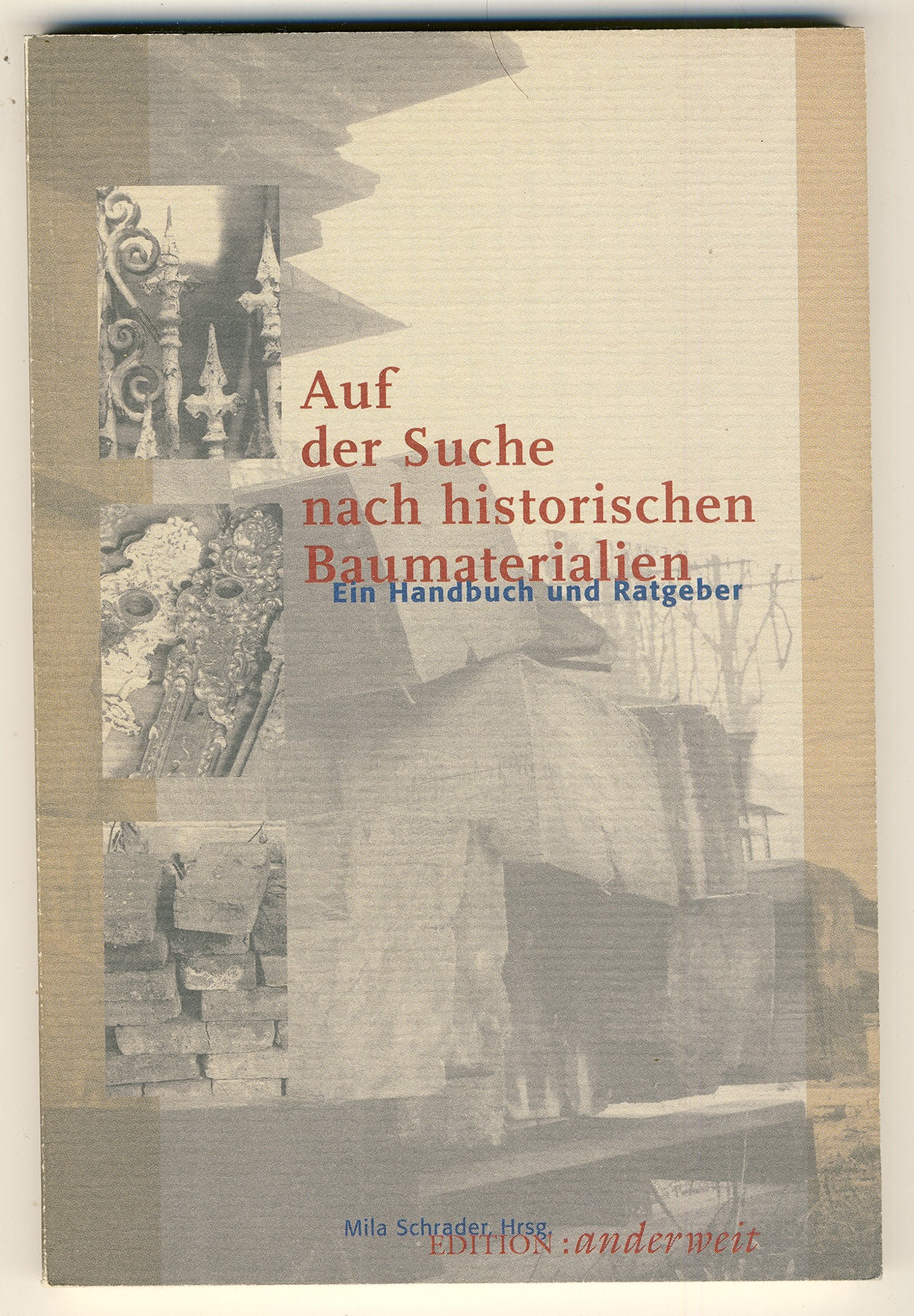 Auf der Suche nach historischen Baumaterialien. Ein Handbuch und Ratgeber Business & Technology