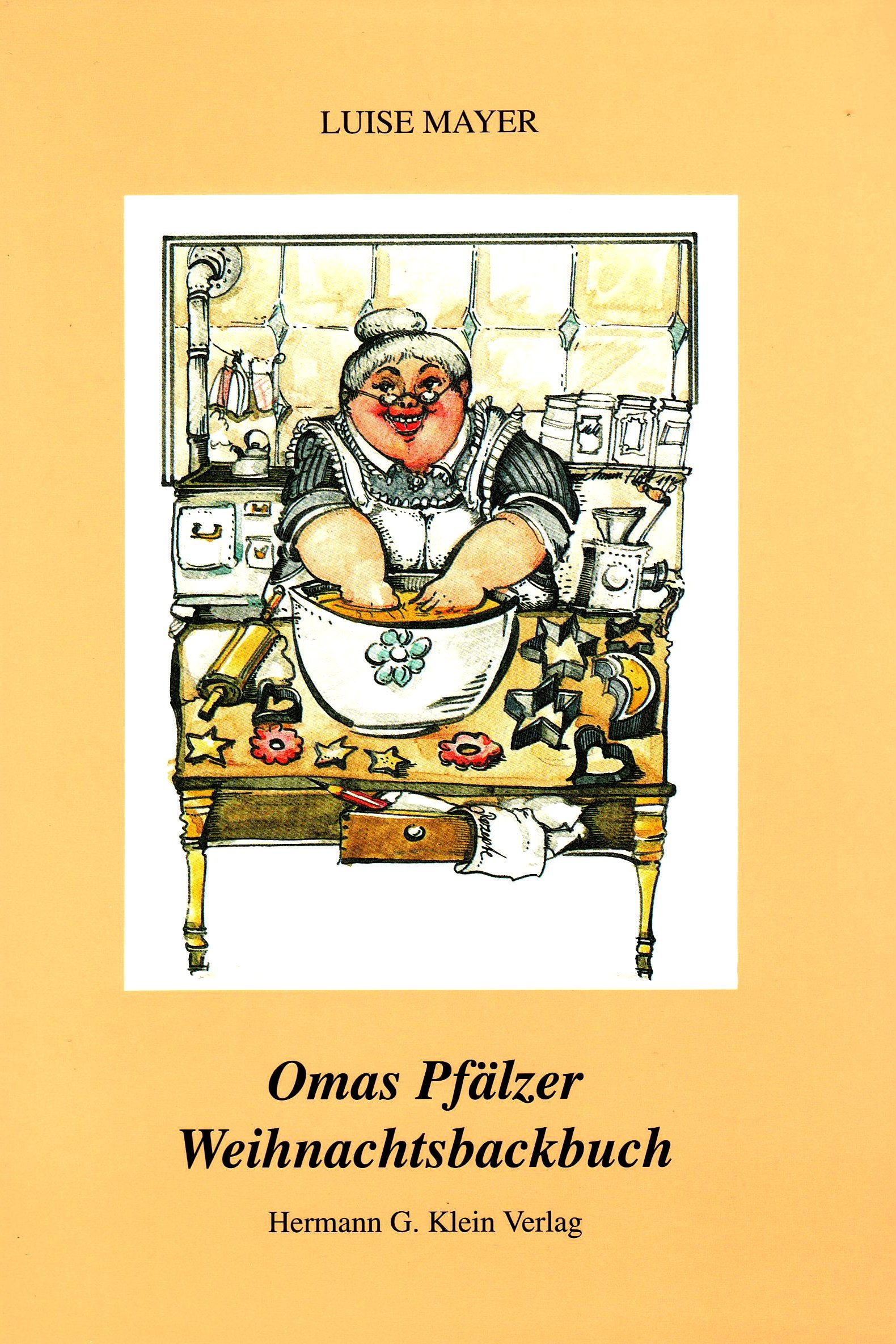 Omas Pfälzer Weihnachtsbackbuch: Hrsg. v. Anna Mayer u. Hermann G. Klein Cooking & Enjoying
