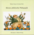 Kleine pfälzische Pädagogik: Kläni Pälzer Pädagogik oder: Was sage ich, wenn mein Sohn / meine Tochter Books
