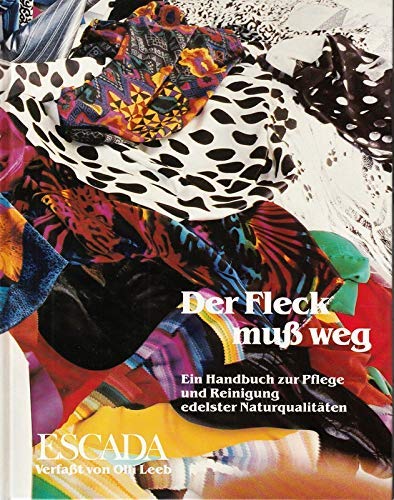 Der Fleck muß weg. Ein Handbuch zur Pflege und Reinigung edelster Naturqualitäten. Books