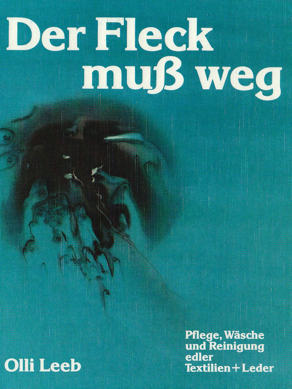 Der Fleck muss weg: Pflege, Wäsche und Reinigung edler Textilien und Leder Hobbies & Crafts