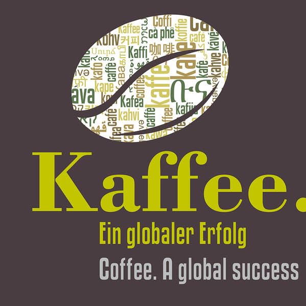 Kaffee – Ein globaler Erfolg / Coffee – A global success Natural Sciences