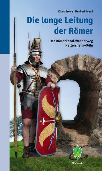 Die lange Leitung der Römer: Der Römerkanal-Wanderweg von Nettersheim bis Köln Leisure, Home & Garden