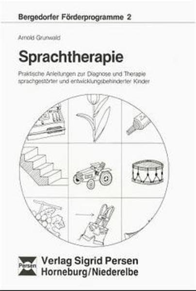 Sprachtherapie: Praktische Anleitungen zur Diagnose und Therapie sprachgestörter und entwicklungsbehinderter Kinder (Bergedorfer Förderprogramme) Books