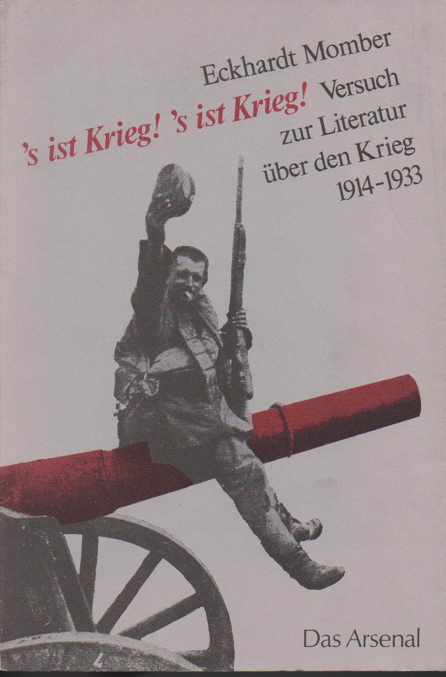 's ist Krieg! 's ist Krieg!: Versuch zur deutschen Literatur über den Krieg 1914-1933 German history