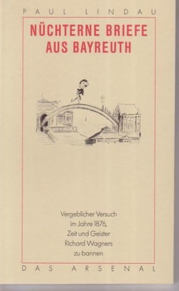 Nüchterne Briefe aus Bayreuth: Vergeblicher Versuch im Jahr 1876, Zeit und Geister Richard Wagners zu bannen (Berliner Beiträge zum Vergnügen des Witzes und Verstandes) Essays & Short Stories