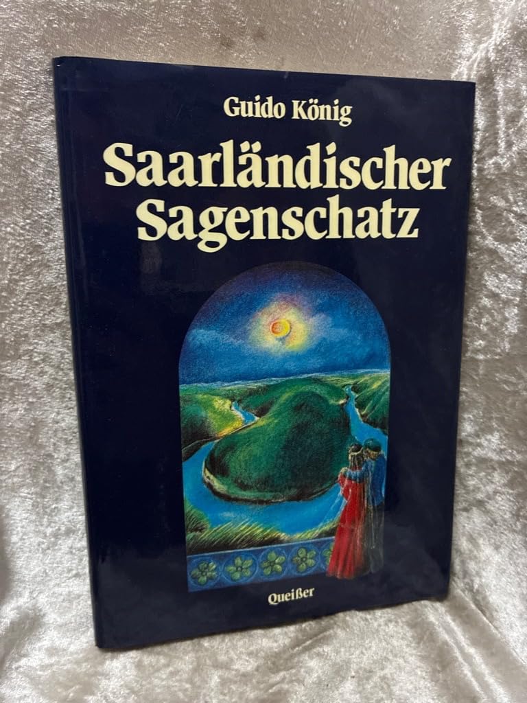 Saarländischer Sagenschatz. Schöne Geschichten, Gedichte und Lieder aus alter Zeit General education