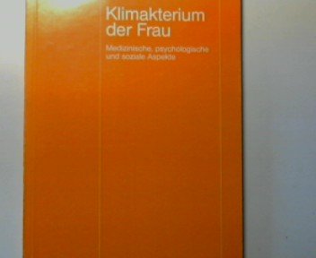 Klimakterium der Frau. Medizinische, psychologische und soziale Aspekte. Books