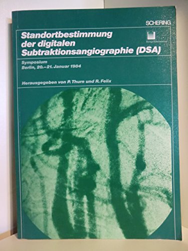 Standortbestimmung der digitalen Subtraktionsangiographie (DAS), Symposium Berlin, 20.-21.Januar 1984 Books