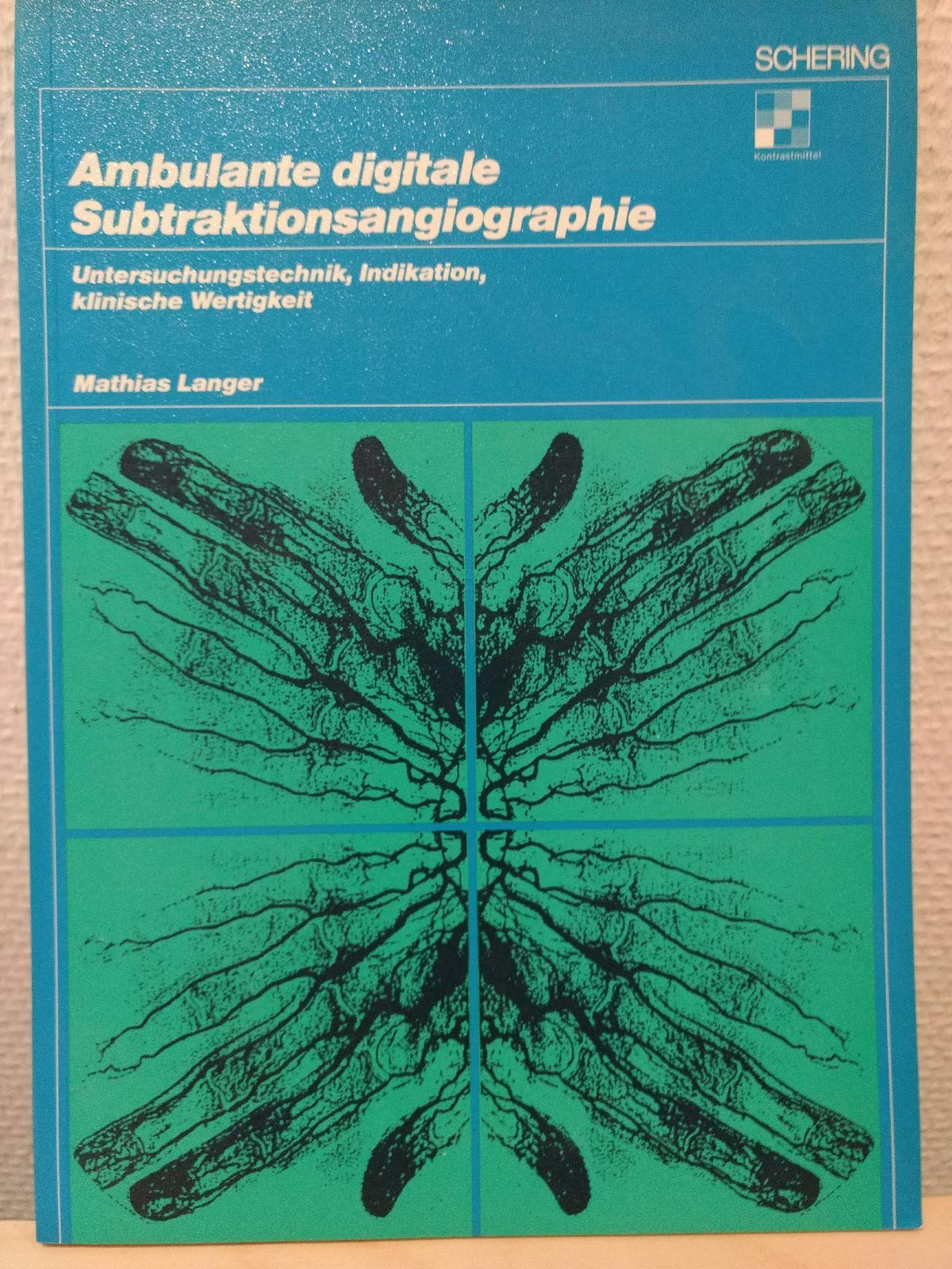 Ambulante digitale Subtraktionsangiographie : Untersuchungstechnik, Indikation, klin. Wertigkeit. Books
