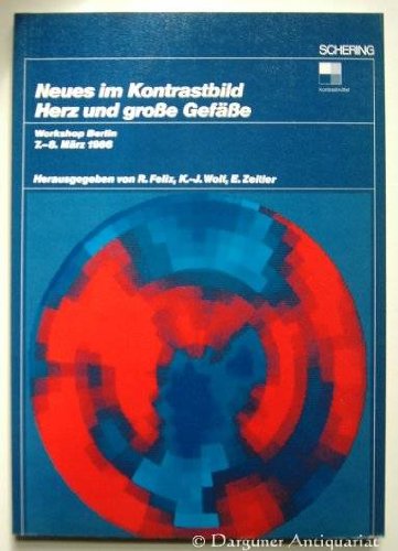 Neues im Kontrastbild - Herz und grosse Gefässe : Workshop Berlin, 7. - 8. März 1986. Books
