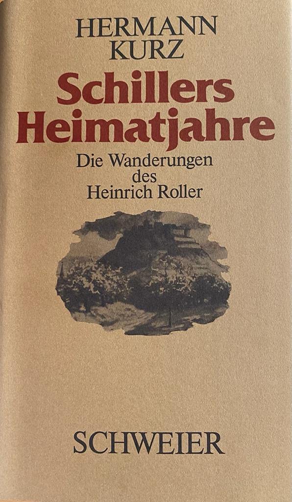 Schillers Heimatjahre: Die Wanderungen des Heinrich Roller. Roman Books