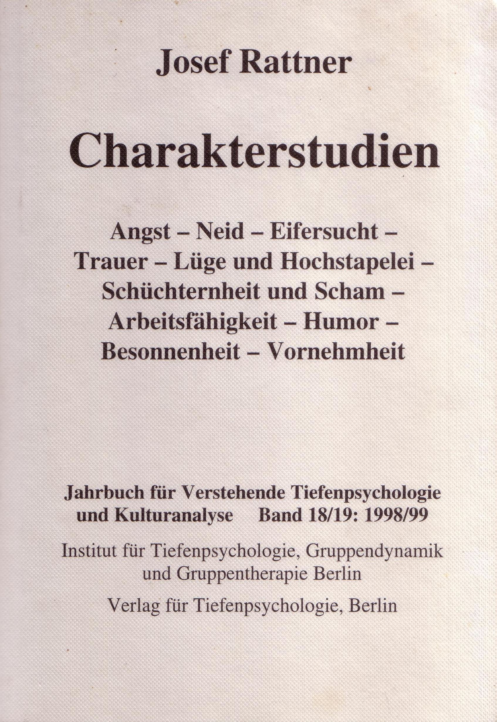 Jahrbuch für verstehende Tiefenpsychologie und Kulturanalyse / Charakterstudien: Angst - Neid - Eifersucht - Trauer - Lüge und Hochstapelei - ... - Humor - Besonnenheit - Vornehmheit Psychology