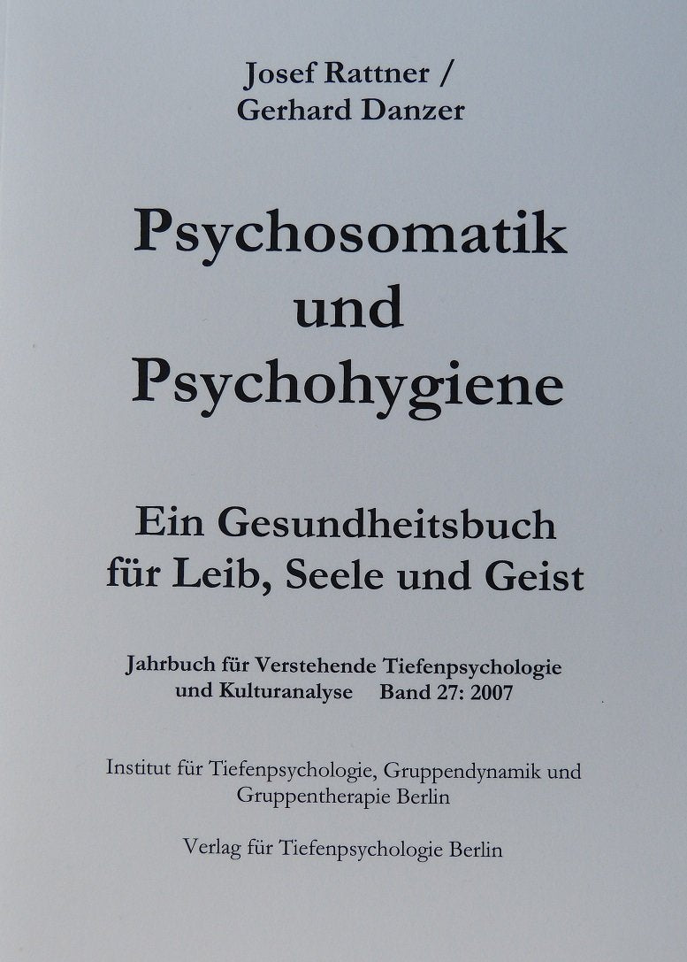 Jahrbuch für verstehende Tiefenpsychologie und Kulturanalyse / Psychosomatik und Psychohygiene: Ein Gesundheitsbuch für Leib, Seele und Geist Psychology