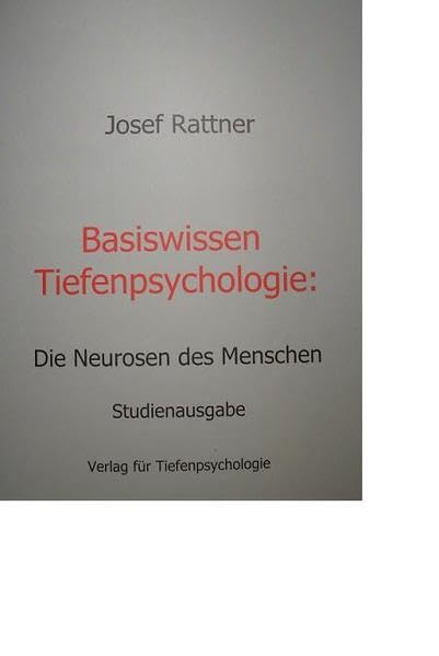 Basiswissen Tiefenpsychologie: Die wichtigsten Neurosen des Menschen - Studienausgabe Health, Nutrition & Fitness