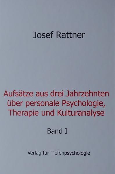Aufsätze aus drei Jahrzehnten über personale Psychologie, Therapie und Kulturanalyse Psychology