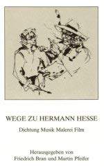 Wege zu Hermann Hesse. Dichtung, Musik, Malerei, Filme, Bd 5 Art & Literature