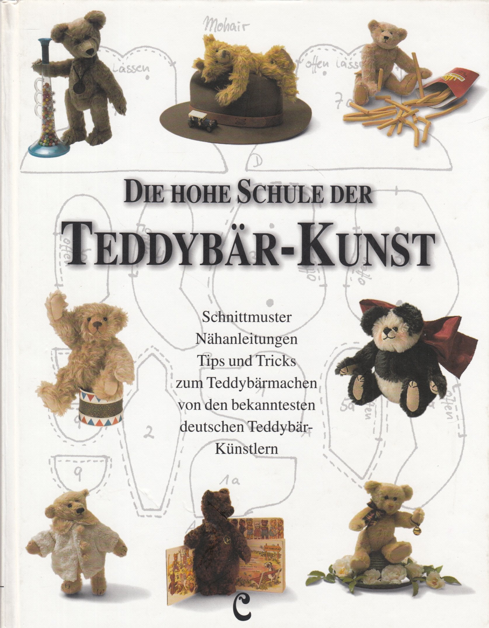 Die hohe Schule der Teddybär-Kunst: Schnittmuster, Nähanleitungen, Tips und Tricks zum Teddybärmachen von den bekanntesten deutschen Teddybär-Künstlern Professional & Reference Books
