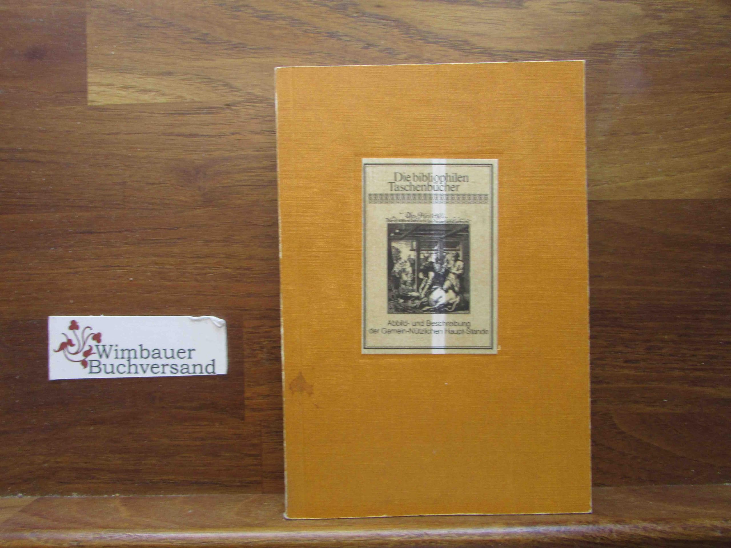 Abbild- und Beschreibung der Gemein- Nützlichen Haupt- Stände von dem Regenten biß auf die Künstler und Handwercker. Gedruckt n. d. Ausg. v. 1698 Social Sciences