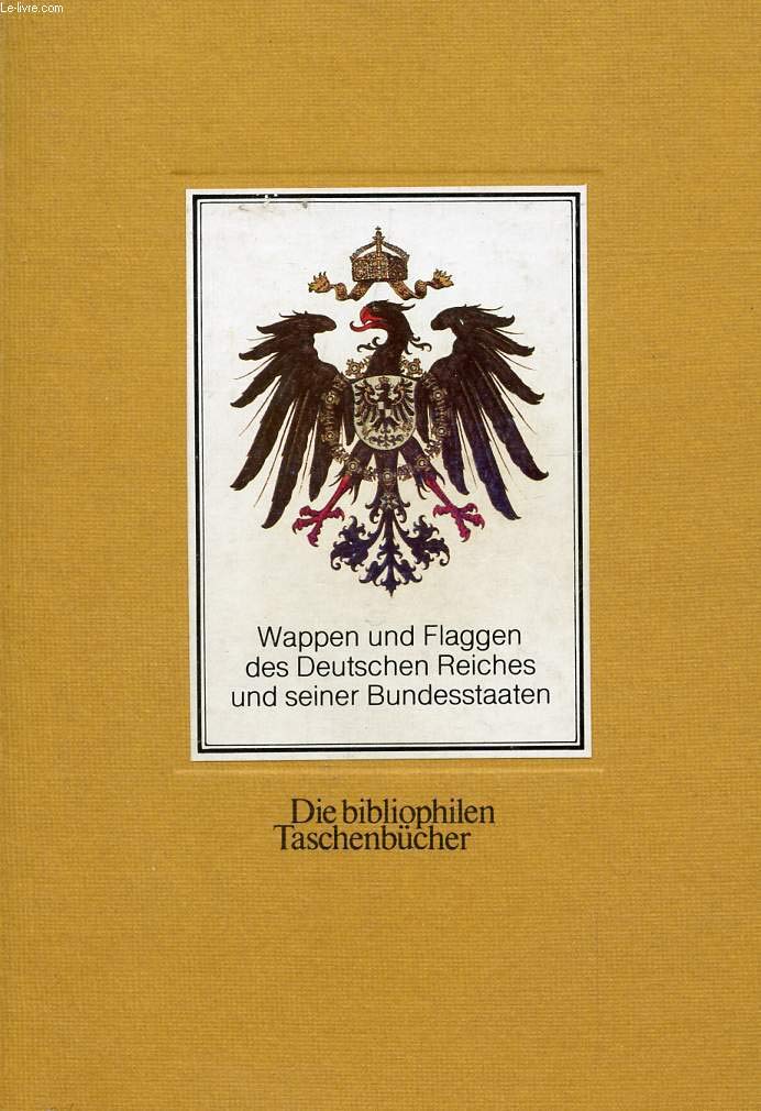 Wappen und Flaggen des Deutschen Reiches und seiner Bundesstaaten (1871-1918). Nachdruck der Ausgabe von 1872. Politics & History