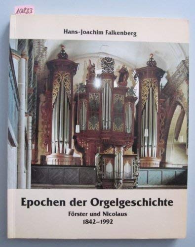 Epochen der Orgelgeschichte. Förster & Nicolaus 1842-1992. Ein Beitrag zur Geschichte des Orgelbaues in Oberhessen Arts & Music