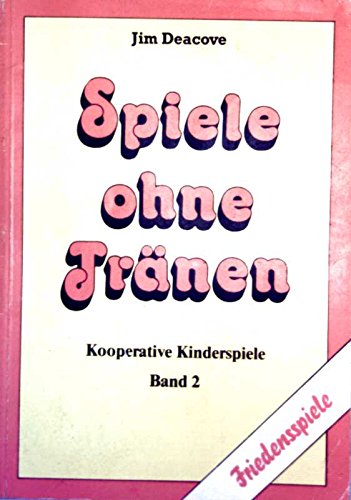 Spiele ohne Tränen: Kooperative Kinderspiele (Friedens-Spiele) Books