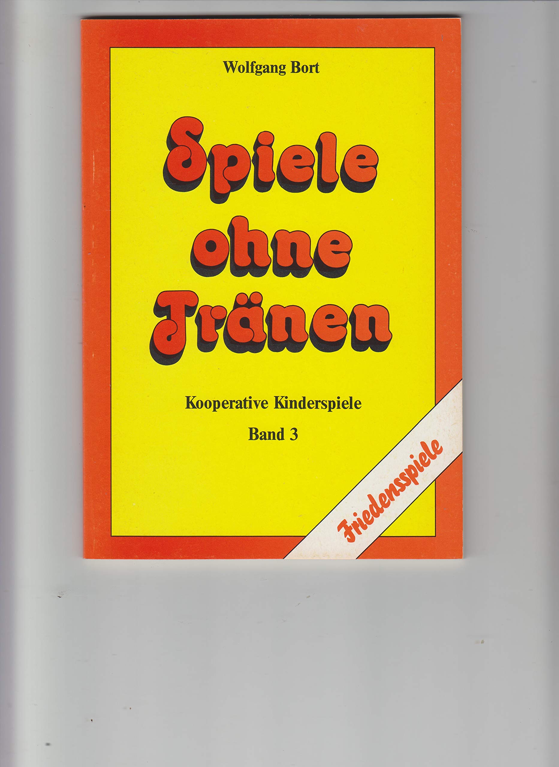 Spiele ohne Tränen: Kooperative Kinderspiele (Friedens-Spiele) Books