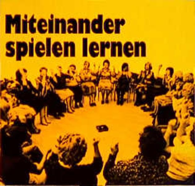 Miteinander spielen lernen: Anleitungen, Tips, Erfahrungsberichte für Senioren (Friedens-Spiele) Social Sciences