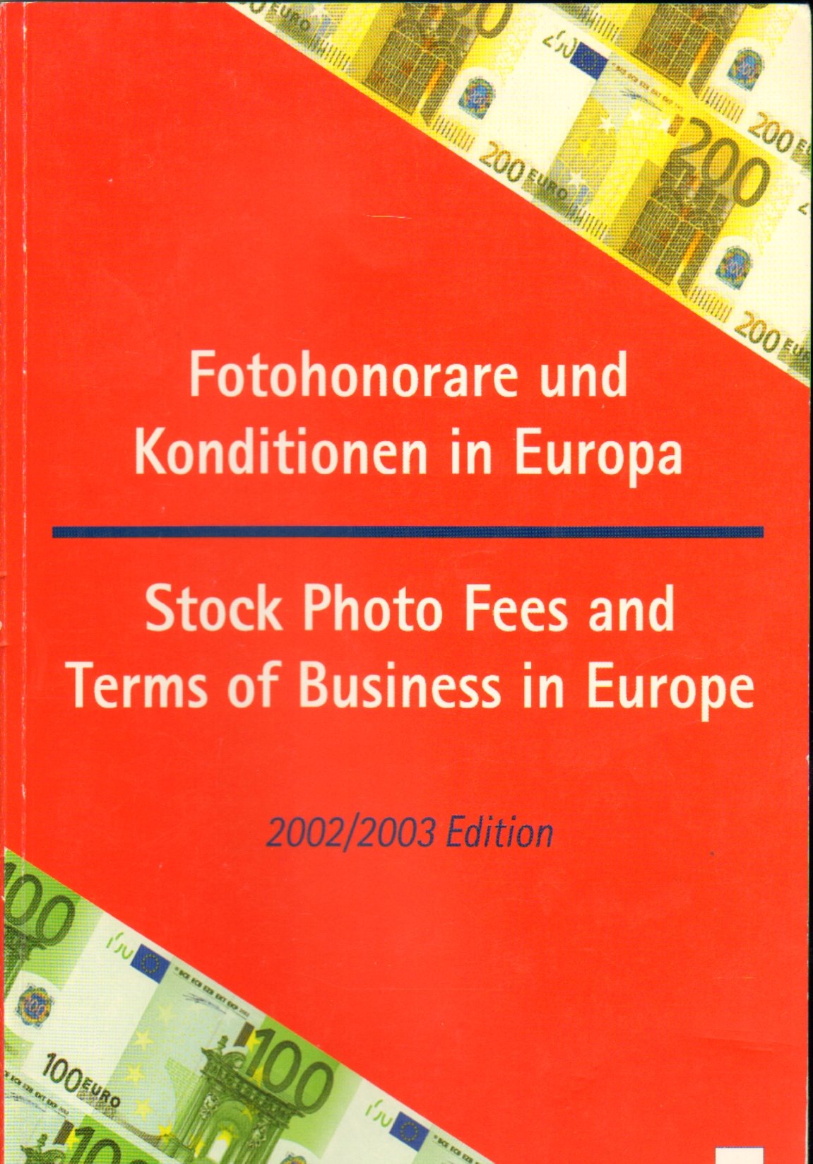 Fotohonorare und Konditionen in Europa. 2002/2003 Edition Law