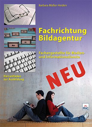 Fachrichtung Bildagentur: Fachangestellte für Medien- und Informationsdienste Ein Leitfaden zur Ausbildung Law