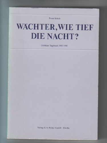 Wächter, wie tief ist die Nacht? : Görlitzer Tagebuch 1945 Books