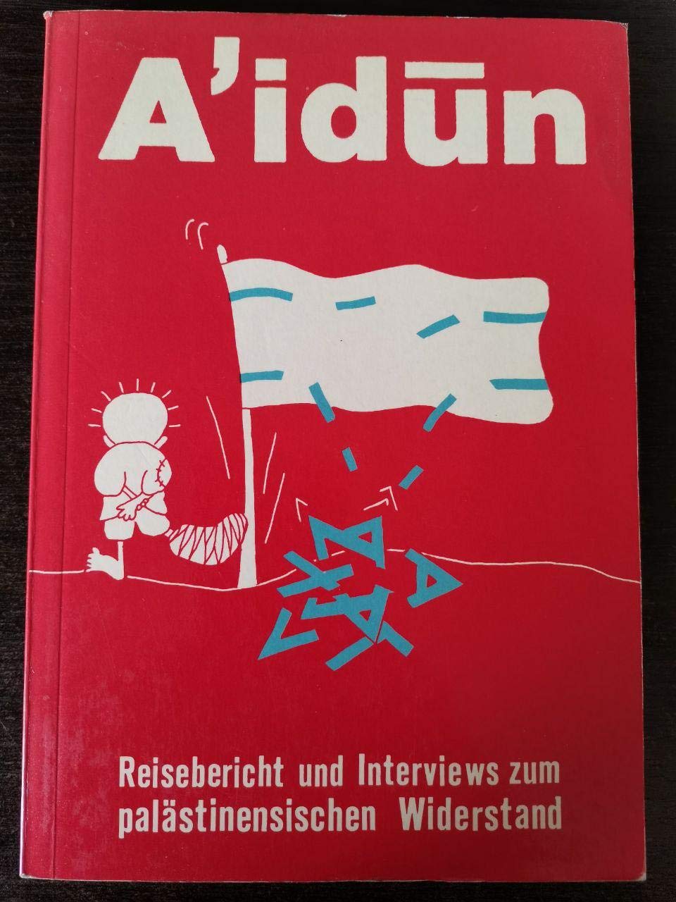A'idun. Wir werden zurückkehren Reiseberichte und Interviews zum palästinensischen Widerstand Books