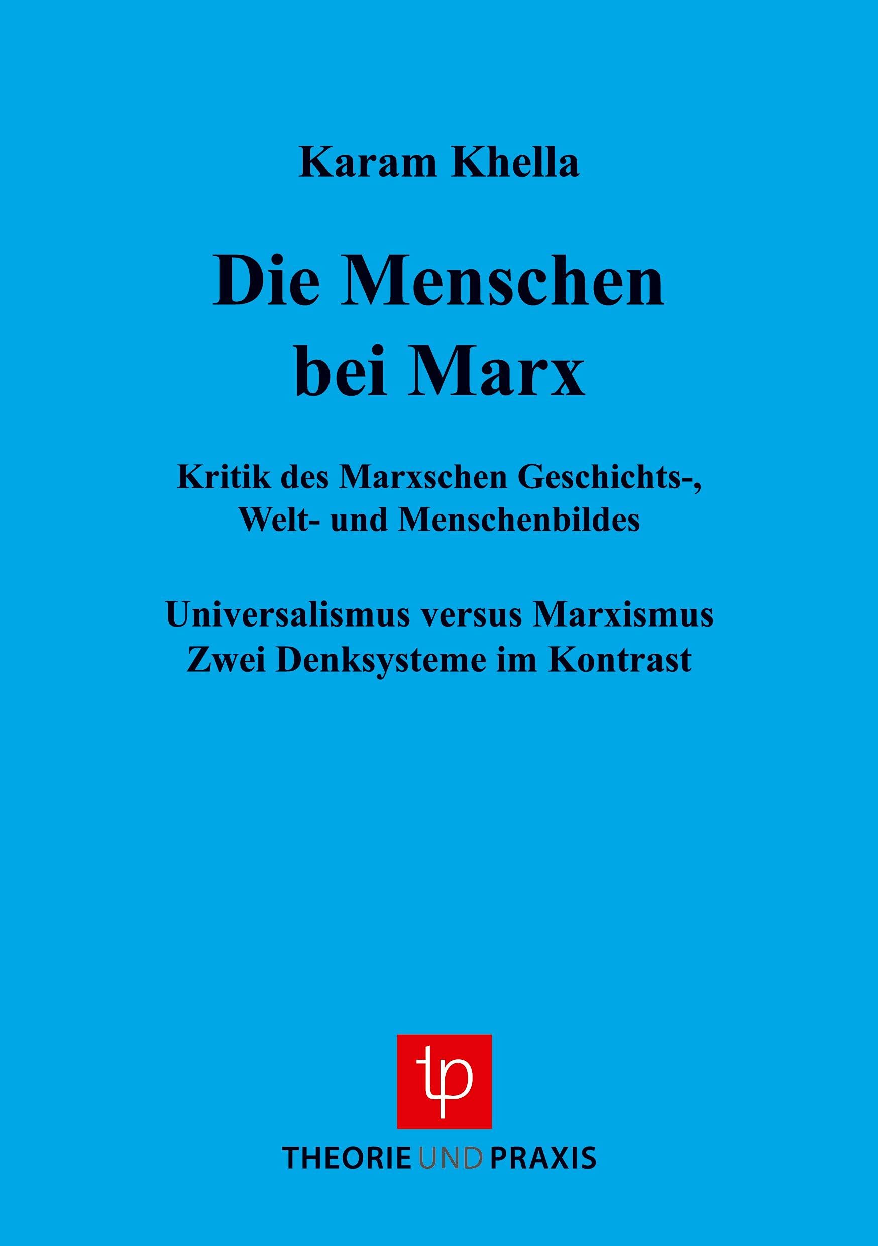 Karl Marx - Leben und Werk / Marxismuskritik und Theorierevision: Karl Marx - Leben und Werk / Menschen bei Marx: Marxismuskritik und Theorierevision ... Marxismus. Zwei Denksysteme im Kontrast Law