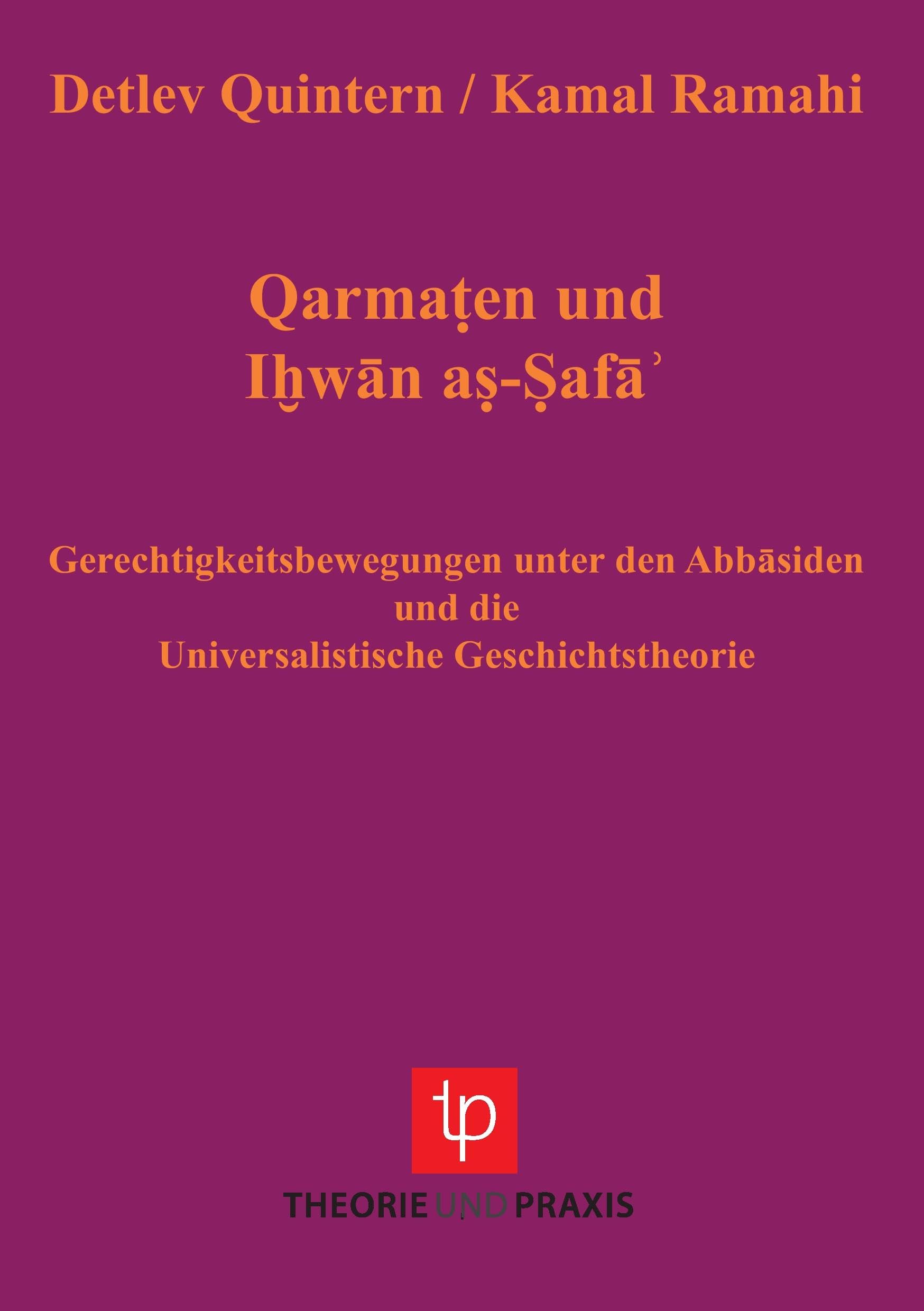 Qarmaten und Ihwan as-Safa - Gerechtigkeitsbewegungen unter den Abbasiden und die Universalistische Geschichtstheorie Classics