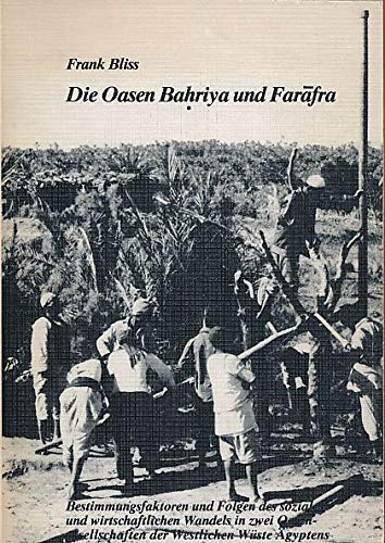 Die Oasen Bahriya und Farafra. Bestimmungsfaktoren und Folgen des sozialen und wirtschaftlichen Wandels in zwei Oasengesellschaften der Westlichen Wüste Ägyptens Books