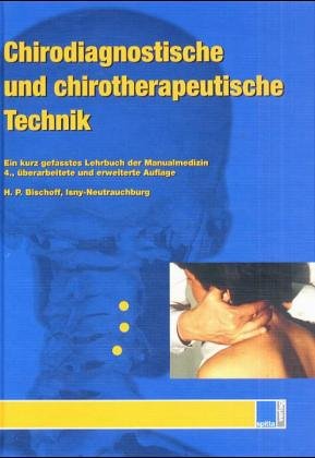 Chirodiagnostische und chirotherapeutische Technik. Ein kurzgefaßtes Lehrbuch Medicine