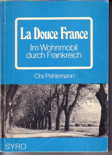 La Douce France. Im Wohnmobil durch Frankreich Travel