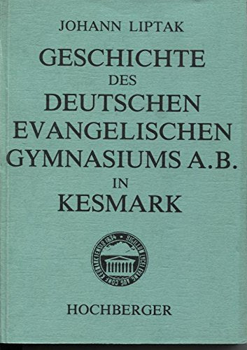 Geschichte des deutschen evangelischen Gymnasiums A.B. in Kesmark Books