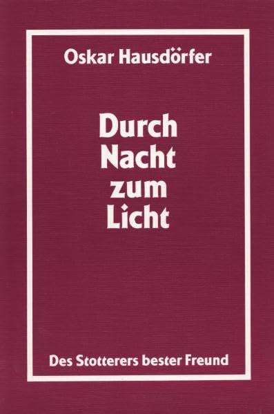 Durch Nacht zum Licht: Des Stotterers bester Freund (Livre en allemand) book