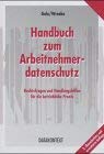 Handbuch zum Arbeitnehmerdatenschutz: Rechtsfragen und Handlungshilfen fur die betriebliche Praxis book
