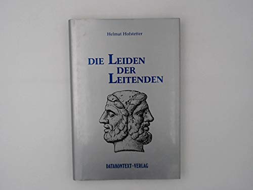 Die Leiden der Leitenden: Zur Pathologie intrapersonaler und interpersoneller Störungen von Führungskräften in Organisationen (Edition Manager) Medicine