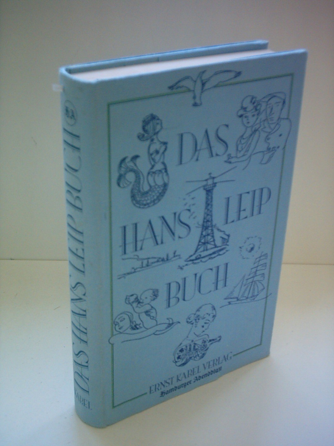 Das Hans Leip Buch. Erinnerungen, Gedichte, Gedanken, Erzählungen Memories