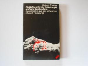Ein Koffer unter der Kellertreppe und eine Leiche darin. Geschichten aus der schwarzen Chronik Hamburgs. Books